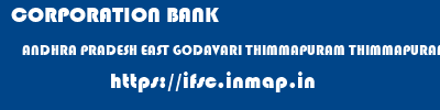 CORPORATION BANK  ANDHRA PRADESH EAST GODAVARI THIMMAPURAM THIMMAPURAM  ifsc code